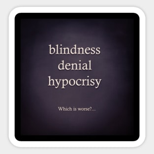 blindness denial hypocrisy Sticker